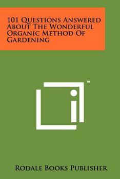 Paperback 101 Questions Answered About The Wonderful Organic Method Of Gardening Book