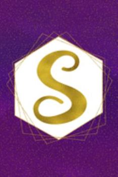 S: Letter S Initial Monogram Notebook - Pretty Purple & Gold Galaxy Stardust Glitter Geometric Monogrammed Blank Lined Note Book, Writing Pad, Journal ... Women - 120 College Ruled Pages - Size 6x9