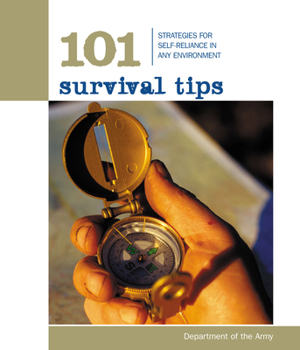 Paperback 101 Survival Tips: Strategies for Self-Reliance in Any Environment Book