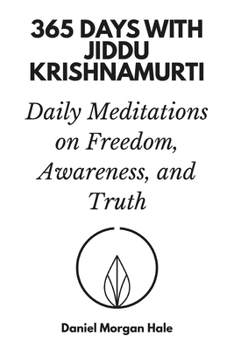 Paperback 365 Days with Jiddu Krishnamurti: Daily Meditations on Freedom, Awareness, and Truth Book