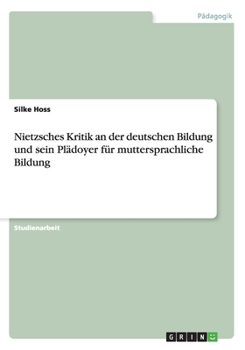 Paperback Nietzsches Kritik an der deutschen Bildung und sein Pl?doyer f?r muttersprachliche Bildung [German] Book