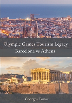 Paperback Olympic Games Tourism Legacy: Barcelona vs Athens Book