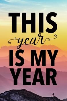 This Year Is My Year : A Blank Day Planner to Make the Best of Your Year Whenever That Is