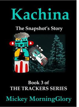 Paperback Kachina: The Snapshot's Story (The Trackers Series) Book