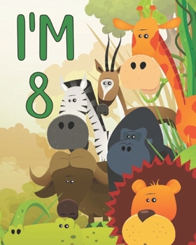 I'm 8: 8th Birthday Jungle Animals Blank Journal Notebook, Lined Paper 8x10, Cute Lions Zebras Giraffes