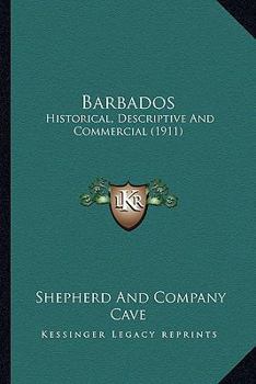 Paperback Barbados: Historical, Descriptive And Commercial (1911) Book