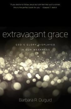 Paperback Extravagant Grace: God's Glory Displayed in Our Weakness Book