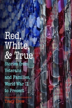 Paperback Red, White, and True: Stories from Veterans and Families, World War II to Present Book