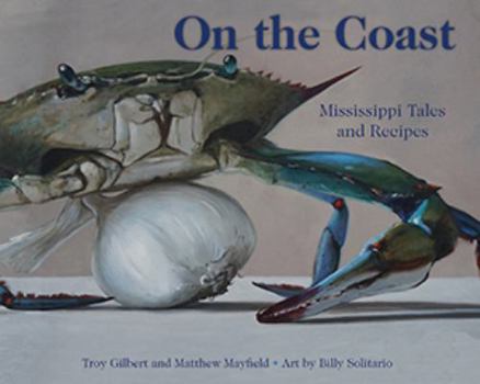 Hardcover On the Coast: Mississippi Tales and Recipes Book