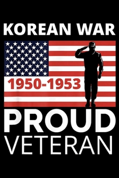 Korean War Proud Veteran: Veterans day Notebook |6 x 9 Blank Notebook , notebook journal, Dairy, 100 pages.