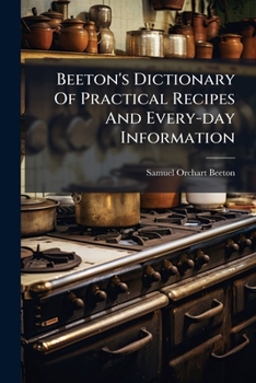 Paperback Beeton's Dictionary Of Practical Recipes And Every-day Information Book