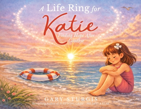 A Life Ring for Katie: Finding Hope After Goodbye