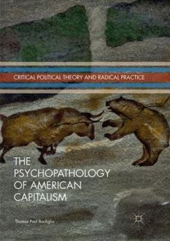 Paperback The Psychopathology of American Capitalism Book