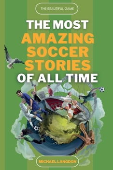 Paperback The Beautiful Game - The Most Amazing Soccer Stories Of All Time [Large Print] Book