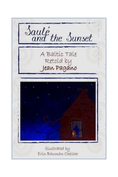 Paperback Saulé and the Sunset A Baltic Tale retold by Jean Pagano: As retold by Jean Pagano As illustrated by Erin Bauman Chesher Book