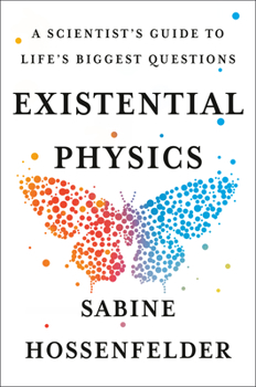 Hardcover Existential Physics: A Scientist's Guide to Life's Biggest Questions Book
