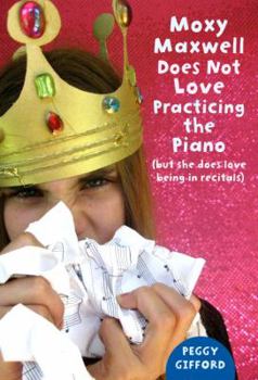 Hardcover Moxy Maxwell Does Not Love Practicing the Piano: But She Does Love Being in Recitals Book