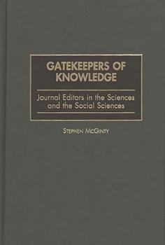 Hardcover Gatekeepers of Knowledge: Journal Editors in the Sciences and the Social Sciences Book