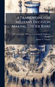 Hardcover A Framework for Military Decision Making Under Risks Book