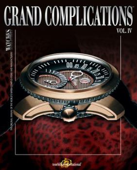 Paperback Grand Complications, Vol. IV: The Original Annual of the World's Watch Complications and Manufacturers Book