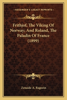 Paperback Frithjof, The Viking Of Norway; And Roland, The Paladin Of France (1899) Book