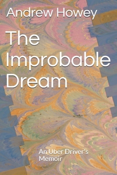 Paperback The Improbable Dream: An Uber Driver's Memoir Book