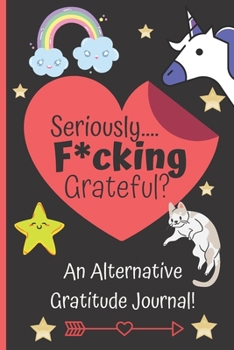 Paperback Fucking Grateful - A Sarcastic Gratitude Journal For Women: Venting Journal & Angry Log Book - Swearing Journal Gift With Prompts, Doodling & Ranting Book