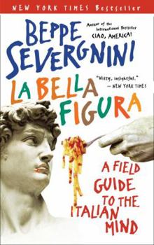 Hardcover La Bella Figura: A Field Guide to the Italian Mind Book