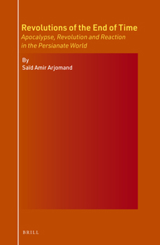 Paperback Revolutions of the End of Time: Apocalypse, Revolution and Reaction in the Persianate World Book