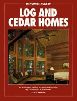 Paperback The Complete Guide to Log and Cedar Homes Book
