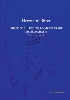 Paperback Allgemeine Illustrierte Encyklopädie der Musikgeschichte: Vierter Band [German] Book