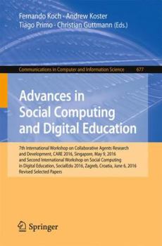Paperback Advances in Social Computing and Digital Education: 7th International Workshop on Collaborative Agents Research and Development, Care 2016, Singapore, Book