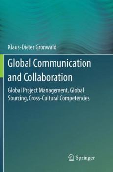 Paperback Global Communication and Collaboration: Global Project Management, Global Sourcing, Cross-Cultural Competencies Book