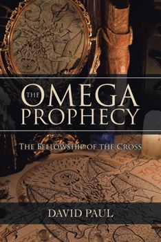 Paperback The Omega Prophecy: The Fellowship of the Cross Book