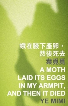 Paperback A Moth Laid Its Eggs in My Armpit, and Then It Died Book