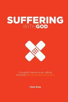 Paperback Suffering With God: A thoughtful reflection on evil, suffering and finding hope beyond band-aid solutions Book
