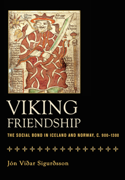 Hardcover Viking Friendship: The Social Bond in Iceland and Norway, C. 900-1300 Book