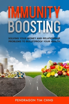 Paperback Immunity boosting: Solving your money and relationship problems to bulletproof your health Book