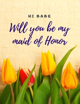 Will you be my Maid of Honor: Easy to Use Wedding Planner 8.5" x11"