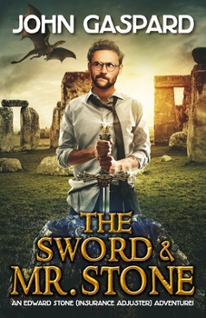 Paperback The Sword & Mr. Stone: A Wild Modern-Day Quest for King Arthur's Magical Sword, Excalibur! Book