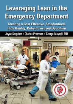 Paperback Leveraging Lean in the Emergency Department: Creating a Cost Effective, Standardized, High Quality, Patient-Focused Operation Book