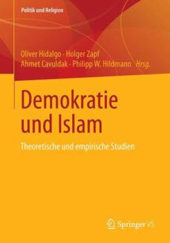 Paperback Demokratie Und Islam: Theoretische Und Empirische Studien [German] Book