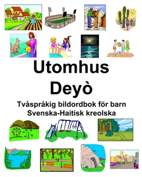 Paperback Svenska-Haitisk kreolska Utomhus/Deyò Tvåspråkig bildordbok för barn [Swedish] Book