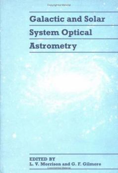 Hardcover Galactic and Solar System Optical Astrometry Book