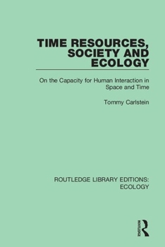 Paperback Time Resources, Society and Ecology: On the Capacity for Human Interaction in Space and Time Book