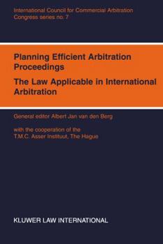 Paperback Congress Series: Planning Efficient Proceedings, The Law Applicable in International Arbitration XII International Arbitration Congress, Vienna, 1994 Book