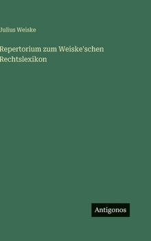 Repertorium zum Weiske'schen Rechtslexikon