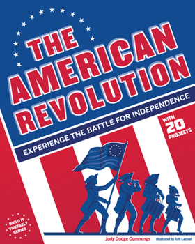Hardcover The American Revolution: Experience the Battle for Independence Book