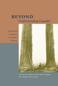 Paperback Beyond Understanding Canada: Transnational Perspectives on Canadian Literature Book