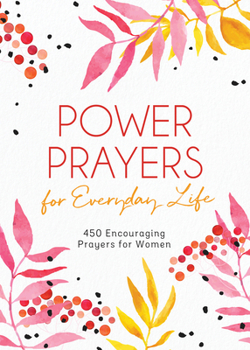 Paperback Power Prayers for Everyday Life: 500 Encouraging Prayers for Women Book